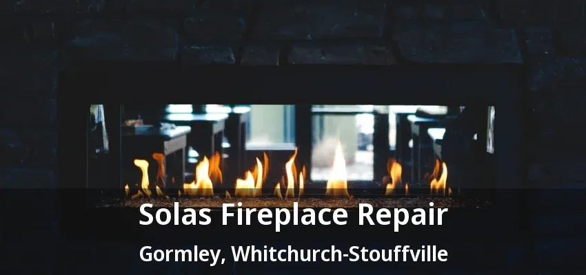Solas Fireplace Repair Gormley, Whitchurch-Stouffville - ON