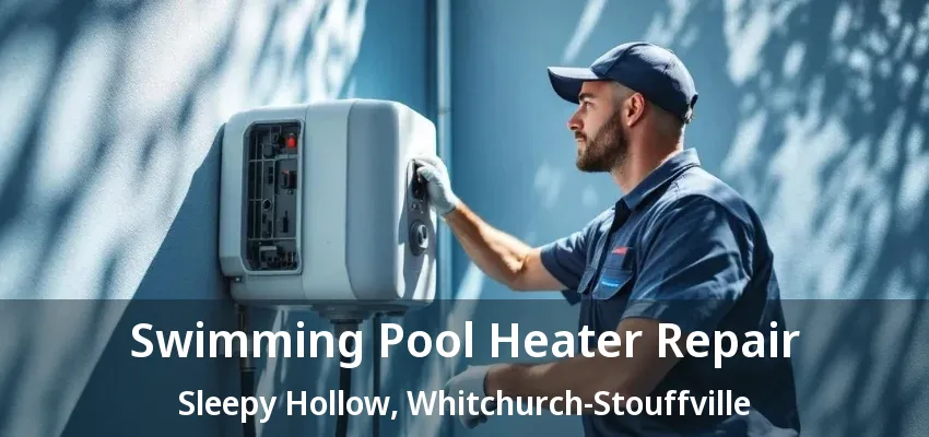 Swimming Pool Heater Repair Sleepy Hollow, Whitchurch-Stouffville - ON