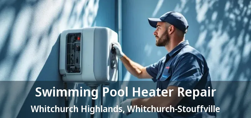 Swimming Pool Heater Repair Whitchurch Highlands, Whitchurch-Stouffville - ON Swimming Pool Heater Repair Whitchurch Highlands, Whitchurch-Stouffville - ON