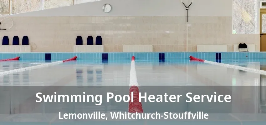 Swimming Pool Heater Service Lemonville, Whitchurch-Stouffville - ON