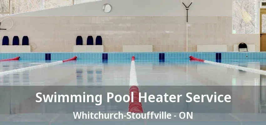 Swimming Pool Heater Service Whitchurch-Stouffville - ON Swimming Pool Heater Service Whitchurch-Stouffville - ON