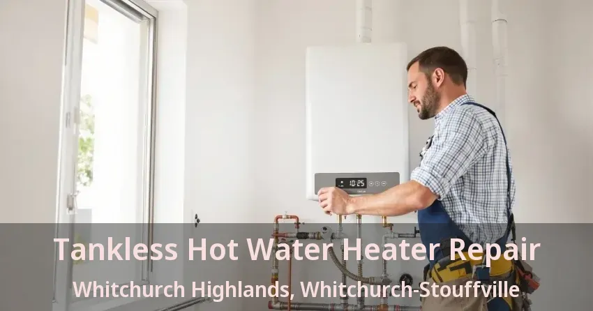 Tankless Hot Water Heater Repair Whitchurch Highlands, Whitchurch-Stouffville - ON Tankless Hot Water Heater Repair Whitchurch Highlands, Whitchurch-Stouffville - ON