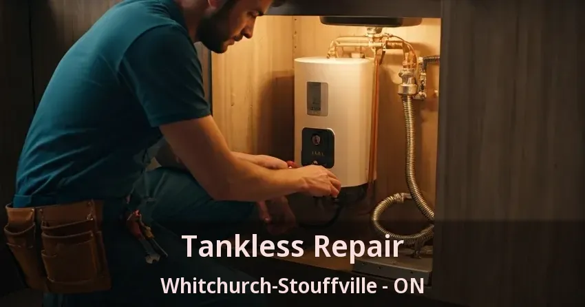 Tankless Repair Whitchurch-Stouffville - ON