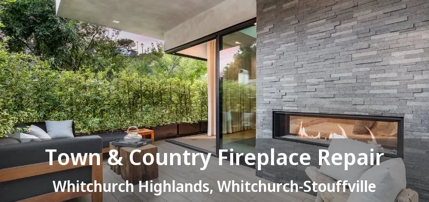 Town & Country Fireplace Repair Whitchurch Highlands, Whitchurch-Stouffville - ON