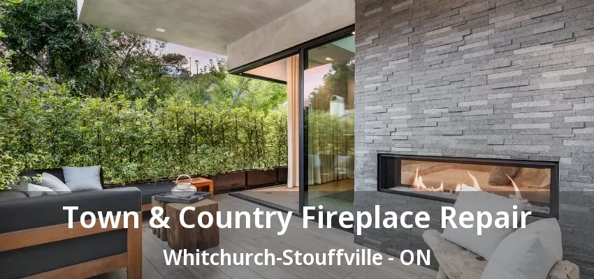 Town & Country Fireplace Repair Whitchurch-Stouffville - ON