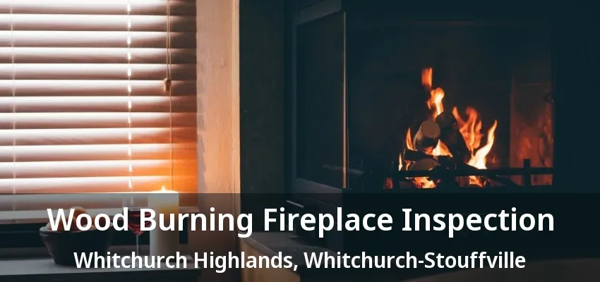 Wood Burning Fireplace Inspection Whitchurch Highlands, Whitchurch-Stouffville - ON
