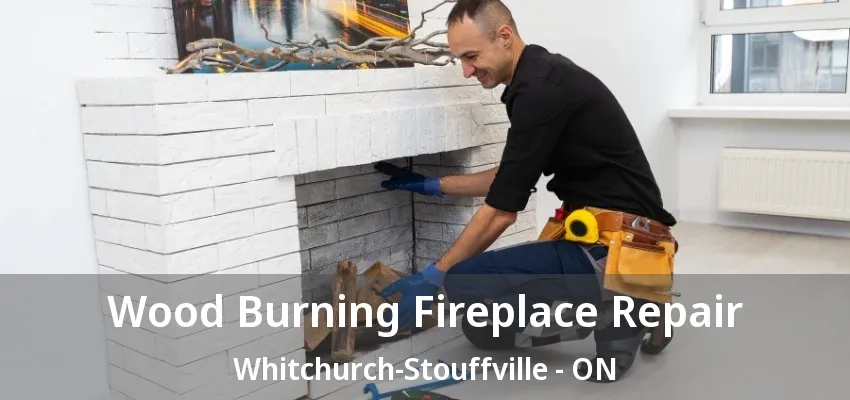 Wood Burning Fireplace Repair Whitchurch-Stouffville - ON