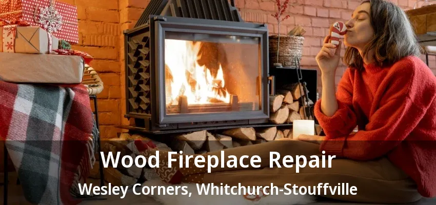 Wood Fireplace Repair Wesley Corners, Whitchurch-Stouffville - ON